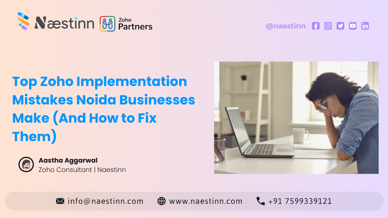 Top Zoho Implementation Mistakes Noida Businesses Make & How to Fix Them